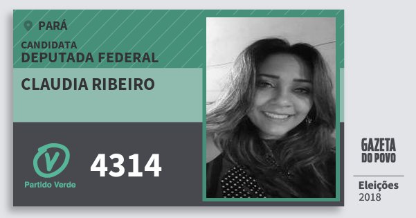 Santinho Claudia Ribeiro 4314 (PV) Deputada Federal | Pará | Eleições 2018 Santinho Claudia Ribeiro 4314 (PV) Deputada Federal | Pará | Eleições 2018