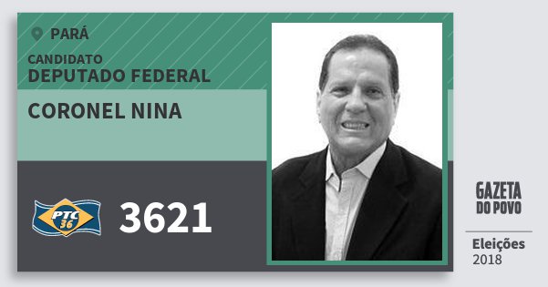 Santinho Coronel Nina 3621 (PTC) Deputado Federal | Pará | Eleições 2018 Santinho Coronel Nina 3621 (PTC) Deputado Federal | Pará | Eleições 2018