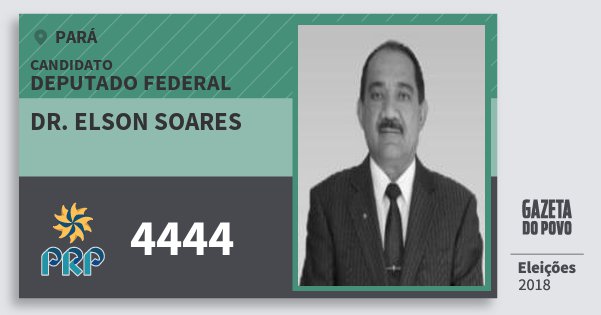 Santinho Dr. Elson Soares 4444 (PRP) Deputado Federal | Pará | Eleições 2018 Santinho Dr. Elson Soares 4444 (PRP) Deputado Federal | Pará | Eleições 2018