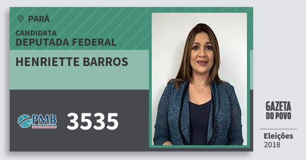 Santinho Henriette Barros 3535 (PMB) Deputada Federal | Pará | Eleições 2018 Santinho Henriette Barros 3535 (PMB) Deputada Federal | Pará | Eleições 2018