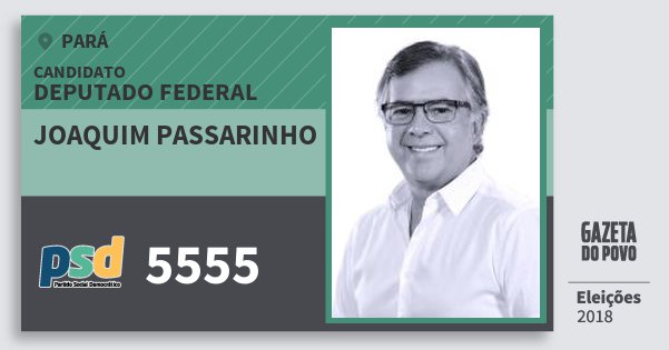 Santinho Joaquim Passarinho 5555 (PSD) Deputado Federal | Pará | Eleições 2018 Santinho Joaquim Passarinho 5555 (PSD) Deputado Federal | Pará | Eleições 2018