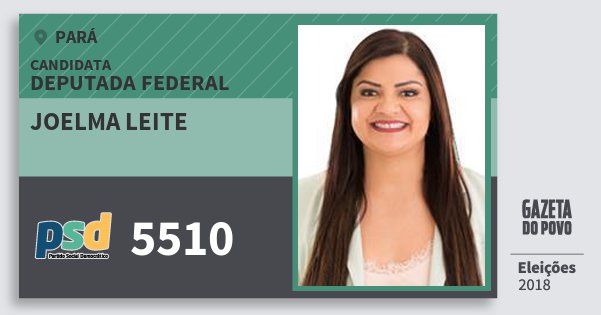 Santinho Joelma Leite 5510 (PSD) Deputada Federal | Pará | Eleições 2018 Santinho Joelma Leite 5510 (PSD) Deputada Federal | Pará | Eleições 2018