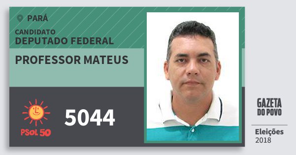 Santinho Professor Mateus 5044 (PSOL) Deputado Federal | Pará | Eleições 2018 Santinho Professor Mateus 5044 (PSOL) Deputado Federal | Pará | Eleições 2018