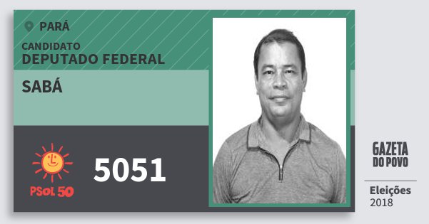 Santinho Sabá 5051 (PSOL) Deputado Federal | Pará | Eleições 2018 Santinho Sabá 5051 (PSOL) Deputado Federal | Pará | Eleições 2018