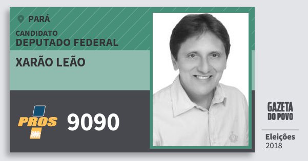 Santinho Xarão Leão 9090 (PROS) Deputado Federal | Pará | Eleições 2018 Santinho Xarão Leão 9090 (PROS) Deputado Federal | Pará | Eleições 2018