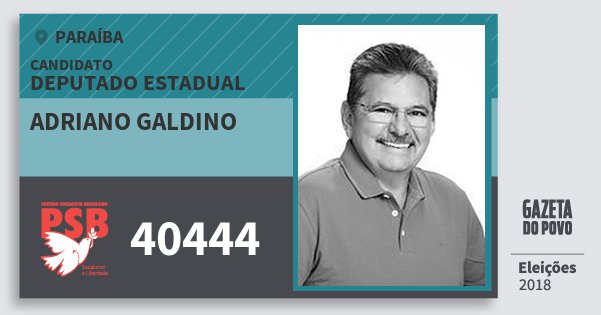 Santinho Adriano Galdino 40444 (PSB) Deputado Estadual | Paraíba | Eleições 2018 Santinho Adriano Galdino 40444 (PSB) Deputado Estadual | Paraíba | Eleições 2018