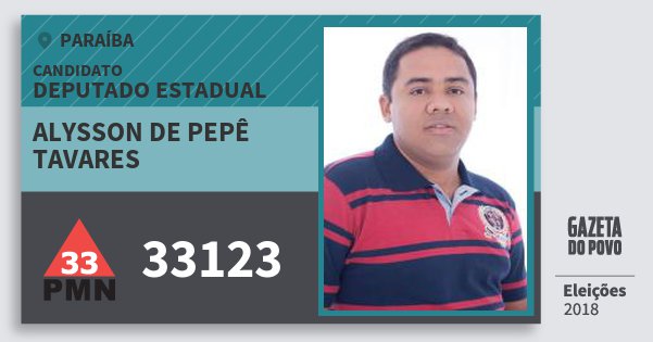Santinho Alysson de Pepê Tavares 33123 (PMN) Deputado Estadual | Paraíba | Eleições 2018 Santinho Alysson de Pepê Tavares 33123 (PMN) Deputado Estadual | Paraíba | Eleições 2018