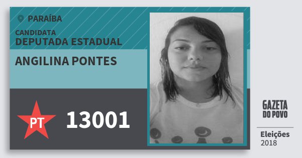 Santinho Angilina Pontes 13001 (PT) Deputada Estadual | Paraíba | Eleições 2018 Santinho Angilina Pontes 13001 (PT) Deputada Estadual | Paraíba | Eleições 2018