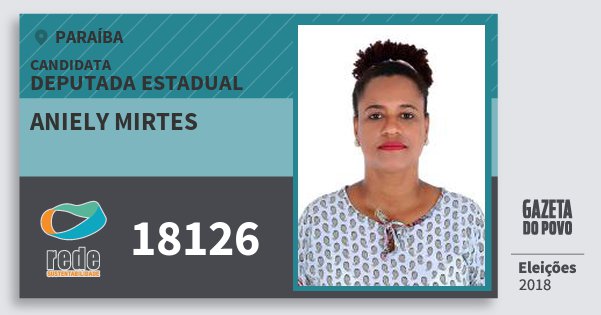 Santinho Aniely Mirtes 18126 (REDE) Deputada Estadual | Paraíba | Eleições 2018 Santinho Aniely Mirtes 18126 (REDE) Deputada Estadual | Paraíba | Eleições 2018