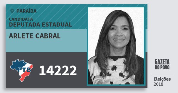 Santinho Arlete Cabral 14222 (PTB) Deputada Estadual | Paraíba | Eleições 2018 Santinho Arlete Cabral 14222 (PTB) Deputada Estadual | Paraíba | Eleições 2018