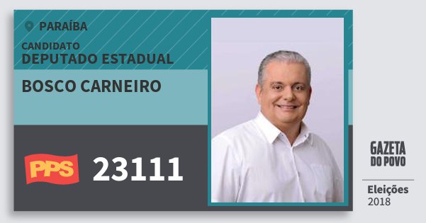 Santinho Bosco Carneiro 23111 (PPS) Deputado Estadual | Paraíba | Eleições 2018 Santinho Bosco Carneiro 23111 (PPS) Deputado Estadual | Paraíba | Eleições 2018