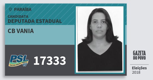 Santinho Cb Vania 17333 (PSL) Deputada Estadual | Paraíba | Eleições 2018 Santinho Cb Vania 17333 (PSL) Deputada Estadual | Paraíba | Eleições 2018