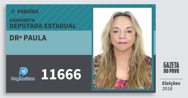 Santinho Drª Paula 11666 (PP) Deputada Estadual | Paraíba | Eleições 2018 Santinho Drª Paula 11666 (PP) Deputada Estadual | Paraíba | Eleições 2018