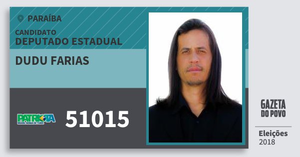 Santinho Dudu Farias 51015 (PATRI) Deputado Estadual | Paraíba | Eleições 2018 Santinho Dudu Farias 51015 (PATRI) Deputado Estadual | Paraíba | Eleições 2018