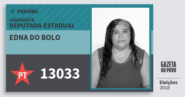 Santinho Edna do Bolo 13033 (PT) Deputada Estadual | Paraíba | Eleições 2018 Santinho Edna do Bolo 13033 (PT) Deputada Estadual | Paraíba | Eleições 2018