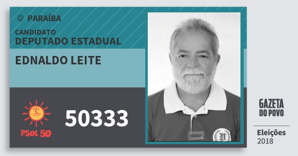 Santinho Ednaldo Leite 50333 (PSOL) Deputado Estadual | Paraíba | Eleições 2018 Santinho Ednaldo Leite 50333 (PSOL) Deputado Estadual | Paraíba | Eleições 2018