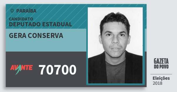 Santinho Gera Conserva 70700 (AVANTE) Deputado Estadual | Paraíba | Eleições 2018 Santinho Gera Conserva 70700 (AVANTE) Deputado Estadual | Paraíba | Eleições 2018