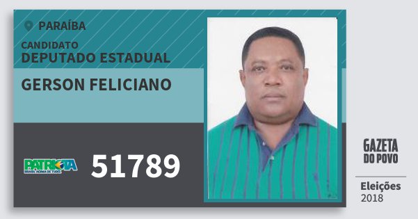Santinho Gerson Feliciano 51789 (PATRI) Deputado Estadual | Paraíba | Eleições 2018 Santinho Gerson Feliciano 51789 (PATRI) Deputado Estadual | Paraíba | Eleições 2018