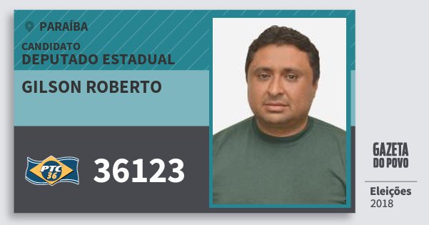 Santinho Gilson Roberto 36123 (PTC) Deputado Estadual | Paraíba | Eleições 2018 Santinho Gilson Roberto 36123 (PTC) Deputado Estadual | Paraíba | Eleições 2018