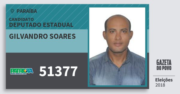 Santinho Gilvandro Soares 51377 (PATRI) Deputado Estadual | Paraíba | Eleições 2018 Santinho Gilvandro Soares 51377 (PATRI) Deputado Estadual | Paraíba | Eleições 2018