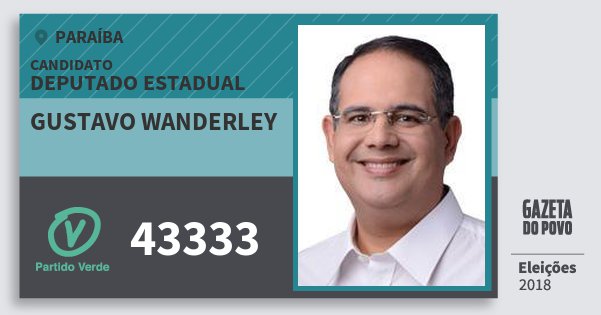 Santinho Gustavo Wanderley 43333 (PV) Deputado Estadual | Paraíba | Eleições 2018 Santinho Gustavo Wanderley 43333 (PV) Deputado Estadual | Paraíba | Eleições 2018