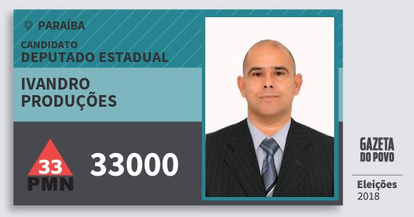 Santinho Ivandro Produções 33000 (PMN) Deputado Estadual | Paraíba | Eleições 2018 Santinho Ivandro Produções 33000 (PMN) Deputado Estadual | Paraíba | Eleições 2018