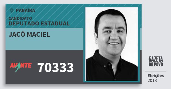 Santinho Jacó Maciel 70333 (AVANTE) Deputado Estadual | Paraíba | Eleições 2018 Santinho Jacó Maciel 70333 (AVANTE) Deputado Estadual | Paraíba | Eleições 2018