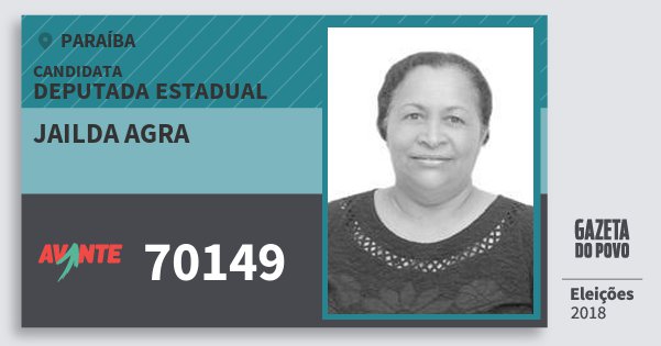 Santinho Jailda Agra 70149 (AVANTE) Deputada Estadual | Paraíba | Eleições 2018 Santinho Jailda Agra 70149 (AVANTE) Deputada Estadual | Paraíba | Eleições 2018