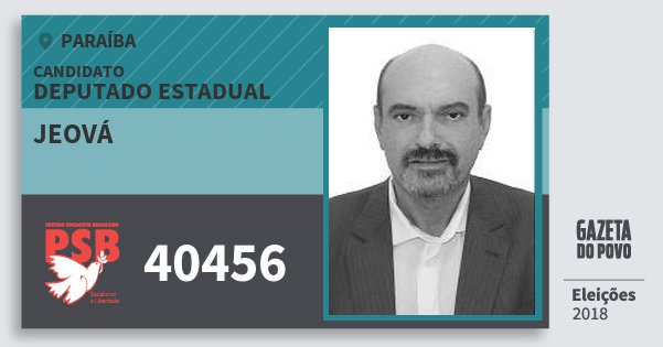 Santinho Jeová 40456 (PSB) Deputado Estadual | Paraíba | Eleições 2018 Santinho Jeová 40456 (PSB) Deputado Estadual | Paraíba | Eleições 2018