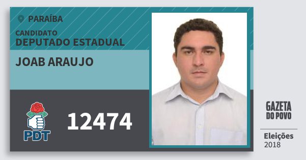 Santinho Joab Araujo 12474 (PDT) Deputado Estadual | Paraíba | Eleições 2018 Santinho Joab Araujo 12474 (PDT) Deputado Estadual | Paraíba | Eleições 2018