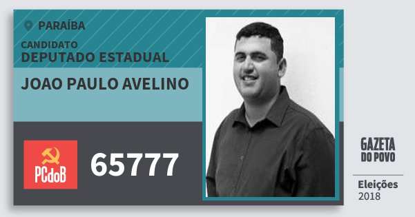 Santinho Joao Paulo Avelino 65777 (PC do B) Deputado Estadual | Paraíba | Eleições 2018 Santinho Joao Paulo Avelino 65777 (PC do B) Deputado Estadual | Paraíba | Eleições 2018