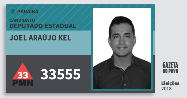 Santinho Joel Araújo Kel 33555 (PMN) Deputado Estadual | Paraíba | Eleições 2018 Santinho Joel Araújo Kel 33555 (PMN) Deputado Estadual | Paraíba | Eleições 2018