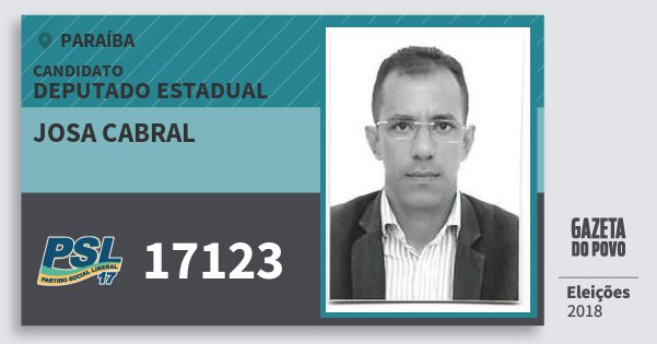 Santinho Josa Cabral 17123 (PSL) Deputado Estadual | Paraíba | Eleições 2018 Santinho Josa Cabral 17123 (PSL) Deputado Estadual | Paraíba | Eleições 2018
