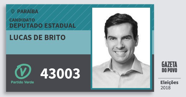 Santinho Lucas de Brito 43003 (PV) Deputado Estadual | Paraíba | Eleições 2018 Santinho Lucas de Brito 43003 (PV) Deputado Estadual | Paraíba | Eleições 2018