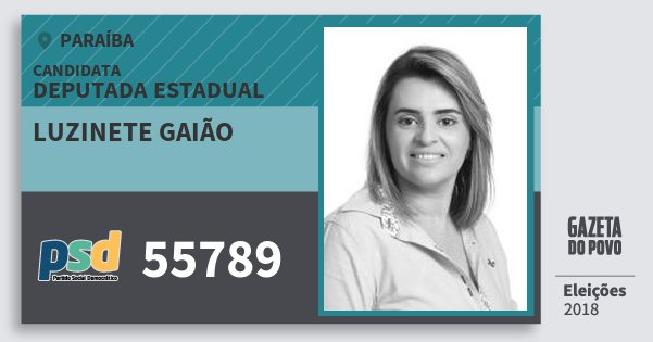 Santinho Luzinete Gaião 55789 (PSD) Deputada Estadual | Paraíba | Eleições 2018 Santinho Luzinete Gaião 55789 (PSD) Deputada Estadual | Paraíba | Eleições 2018