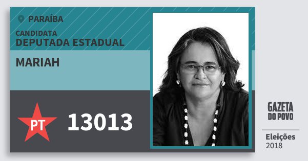 Santinho Mariah 13013 (PT) Deputada Estadual | Paraíba | Eleições 2018 Santinho Mariah 13013 (PT) Deputada Estadual | Paraíba | Eleições 2018