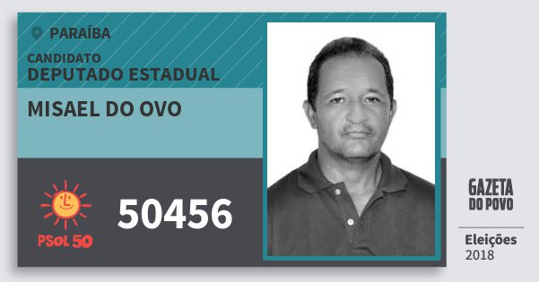 Santinho Misael do Ovo 50456 (PSOL) Deputado Estadual | Paraíba | Eleições 2018 Santinho Misael do Ovo 50456 (PSOL) Deputado Estadual | Paraíba | Eleições 2018
