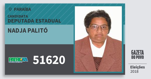 Santinho Nadja Palitó 51620 (PATRI) Deputada Estadual | Paraíba | Eleições 2018 Santinho Nadja Palitó 51620 (PATRI) Deputada Estadual | Paraíba | Eleições 2018