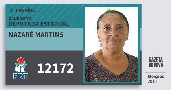 Santinho Nazaré Martins 12172 (PDT) Deputada Estadual | Paraíba | Eleições 2018 Santinho Nazaré Martins 12172 (PDT) Deputada Estadual | Paraíba | Eleições 2018