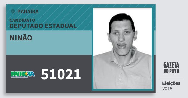 Santinho Ninão 51021 (PATRI) Deputado Estadual | Paraíba | Eleições 2018 Santinho Ninão 51021 (PATRI) Deputado Estadual | Paraíba | Eleições 2018