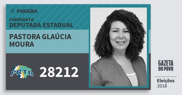 Santinho Pastora Glaúcia Moura 28212 (PRTB) Deputada Estadual | Paraíba | Eleições 2018 Santinho Pastora Glaúcia Moura 28212 (PRTB) Deputada Estadual | Paraíba | Eleições 2018