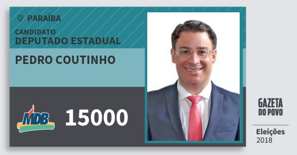 Santinho Pedro Coutinho 15000 (MDB) Deputado Estadual | Paraíba | Eleições 2018 Santinho Pedro Coutinho 15000 (MDB) Deputado Estadual | Paraíba | Eleições 2018