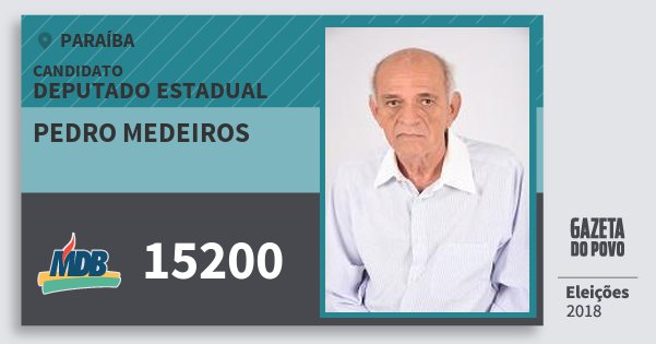 Santinho Pedro Medeiros 15200 (MDB) Deputado Estadual | Paraíba | Eleições 2018 Santinho Pedro Medeiros 15200 (MDB) Deputado Estadual | Paraíba | Eleições 2018