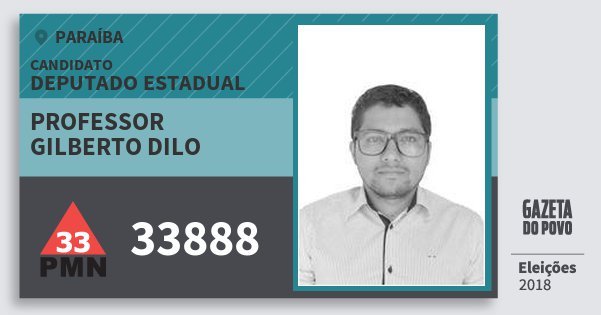 Santinho Professor Gilberto Dilo 33888 (PMN) Deputado Estadual | Paraíba | Eleições 2018 Santinho Professor Gilberto Dilo 33888 (PMN) Deputado Estadual | Paraíba | Eleições 2018