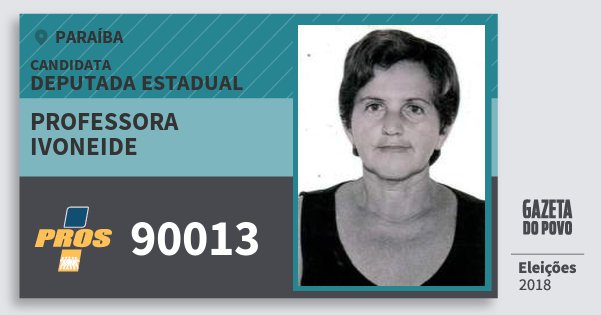 Santinho Professora Ivoneide 90013 (PROS) Deputada Estadual | Paraíba | Eleições 2018 Santinho Professora Ivoneide 90013 (PROS) Deputada Estadual | Paraíba | Eleições 2018
