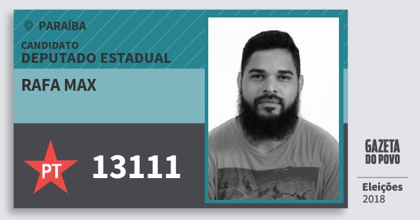 Santinho Rafa Max 13111 (PT) Deputado Estadual | Paraíba | Eleições 2018 Santinho Rafa Max 13111 (PT) Deputado Estadual | Paraíba | Eleições 2018