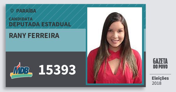 Santinho Rany Ferreira 15393 (MDB) Deputada Estadual | Paraíba | Eleições 2018 Santinho Rany Ferreira 15393 (MDB) Deputada Estadual | Paraíba | Eleições 2018