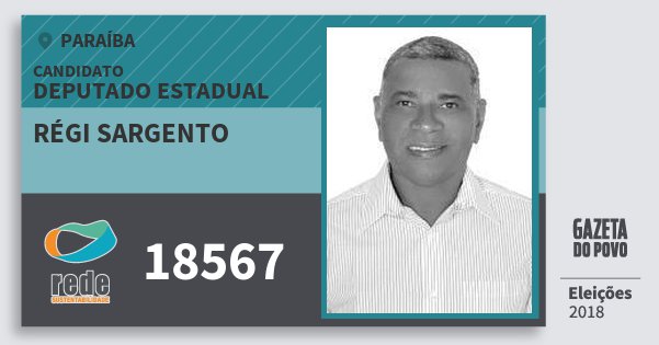 Santinho Régi Sargento 18567 (REDE) Deputado Estadual | Paraíba | Eleições 2018 Santinho Régi Sargento 18567 (REDE) Deputado Estadual | Paraíba | Eleições 2018