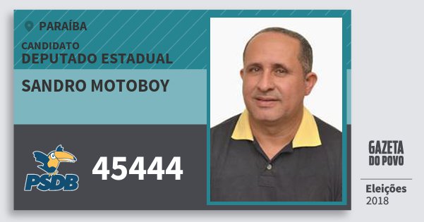 Santinho Sandro Motoboy 45444 (PSDB) Deputado Estadual | Paraíba | Eleições 2018 Santinho Sandro Motoboy 45444 (PSDB) Deputado Estadual | Paraíba | Eleições 2018