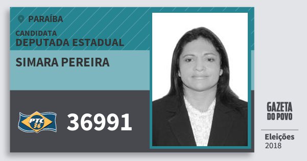 Santinho Simara Pereira 36991 (PTC) Deputada Estadual | Paraíba | Eleições 2018 Santinho Simara Pereira 36991 (PTC) Deputada Estadual | Paraíba | Eleições 2018